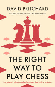 Title: The Right Way to Play Chess, Author: David Pritchard