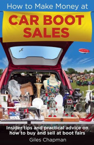 Title: How To Make Money at Car Boot Sales, Author: Giles Chapman