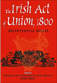 Title: The Irish Act of Union: Bicentennial Essays, Author: Michael Brown