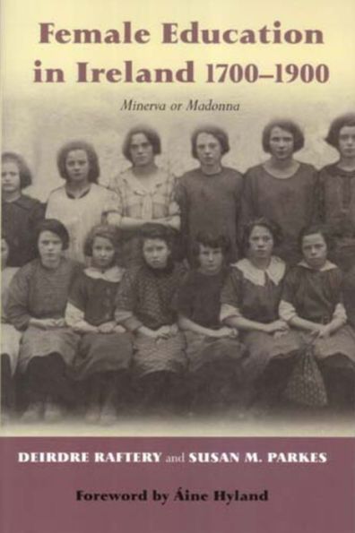 Minerva or Madonna: Female Education in Ireland, 1700-1920