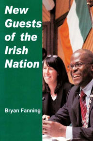 Title: New Guests of the Irish Nation, Author: Bryan Fanning