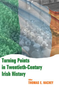Title: Turning Points in Twentieth Century Irish History, Author: Thomas E. Hachey