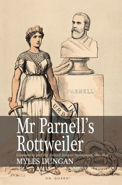 Mr. Parnell's Rottweiler: Censorship and the United Ireland Newspaper, 1881-1891
