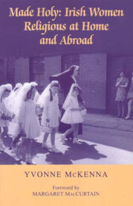 Title: Irish Women Religious at Home and Abroad: Negotiating Identities, Author: Yvonne McKenna