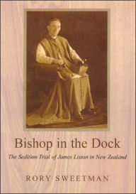 Title: Bishop in the Dock: The Sedition Trial of James Liston, Author: Rory Sweetman