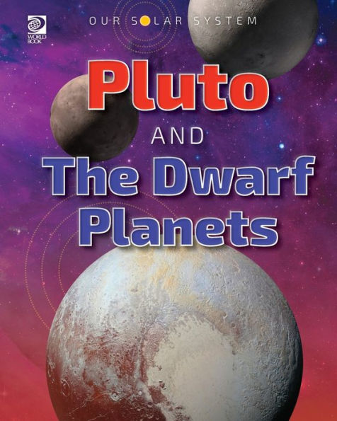 Our Solar System: Pluto and the Dwarf Planets