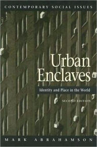 Title: Urban Enclaves: Identity and Place in the World / Edition 2, Author: Mark Abrahamson