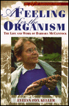Title: A Feeling for the Organism: The Life and Work of Barbara Mcclintock / Edition 1, Author: Evelyn Fox Keller