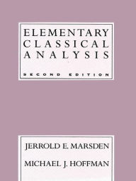 Title: Elementary Classical Analysis / Edition 2, Author: Jerrold Marsden