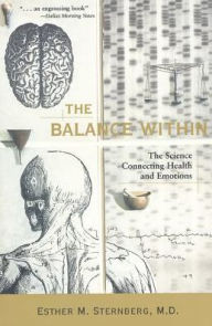 Title: The Balance Within: The Science Connecting Health and Emotions, Author: Esther M. Sternberg M.D.