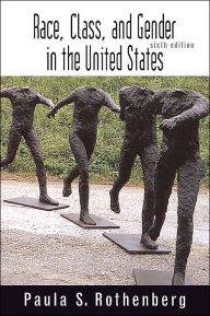 Title: Race, Class, and Gender in the United States: An Integrated Study / Edition 6, Author: Paula S. Rothenberg