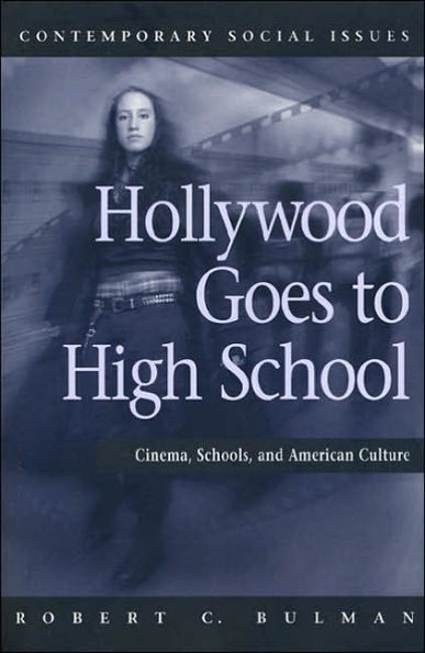 Hollywood Goes To High School: Cinema, Schools, and American Culture / Edition 1