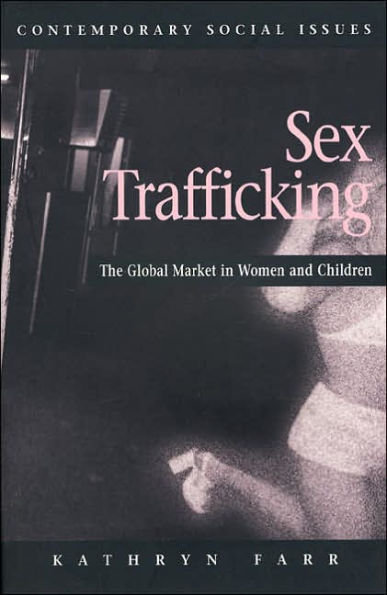 Sex Trafficking: The Global Market in Women and Children (Contemporary Social Issues Series) / Edition 1