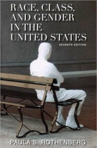 Title: Race, Class and Gender in the United States / Edition 7, Author: Paula S. Rothenberg