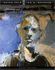 Title: Fundamentals of Human Neuropsychology / Edition 6, Author: Bryan Kolb