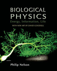 Title: Biological Physics: with New Art by David Goodsell / Edition 1, Author: Philip Nelson