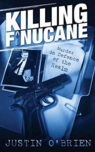 Title: Killing Finucane: Murder in Defence of the Realm, Author: Justin O'Brien