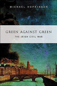 Title: Green Against Green: The Irish Civil War, Author: Michael Hopkinson