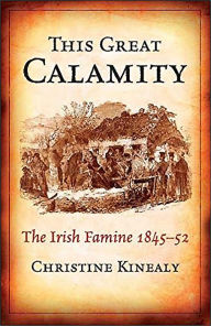 Title: This Great Calamity, Author: Christine Kinealy