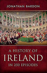 Title: A History of Ireland in 250 Episodes, Author: Jonathan Bardon
