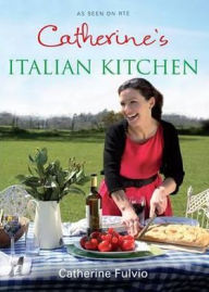 Title: Catherine's Italian Kitchen, Author: Catherine Fulvio