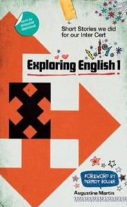 Title: Exploring English 1: Short Stories We Did for Our Inter Cert, Author: Augustine Martin