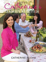 Title: Catherine's Family Kitchen, Author: Catherine Fulvio