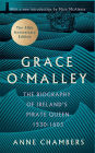 Grace O'Malley: The Biography of Ireland's Pirate Queen 1530-1603 with a Forward by Mary McAleese