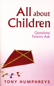 Title: All About Children - Questions Parents Ask: Vital Skills and Information for Parents Today, Author: Tony Humphreys