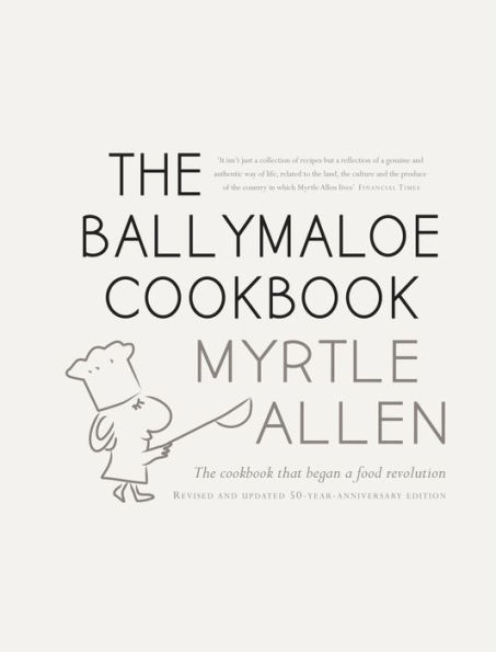 The Ballymaloe Cookbook, revised and updated 50-year anniversary edition: Classic recipes from Myrtle Allen's award-winning restaurant at Ballymaloe House