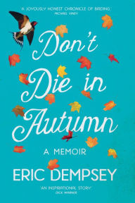 Title: Don't Die in Autumn: The Heartwarming Memoir of Eric Dempsey, Ireland's Most Loved Birdwatcher, Author: Eric Dempsey