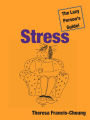 Stress: The Lazy Person's Guide!: How You Can Use Stress to Your Advantage