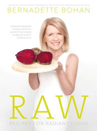 Title: RAW: Recipes for Radiant Living, Author: Bernadette Bohan