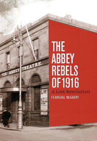 Title: The Abbey Rebels, Author: Fearghal McGarry