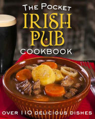 Title: The Pocket Irish Pub Cookbook: Over 110 Delicious Recipes, Author: Fiona Biggs