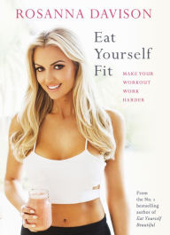 Title: Eat Yourself Fit: Make Your Workout Work Harder, Author: Rosanna Davison