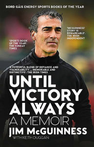 Title: Until Victory Always: A Memoir, Author: Jim McGuinness