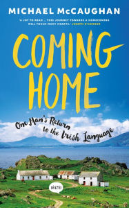 Title: Coming Home: One man's return to the Irish Language, Author: Michael McCaughan