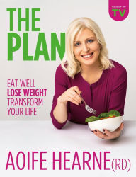 Title: The Plan: Eat Well Lose Weight Transform Your Life, Author: Aoife Hearne