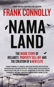 Title: NAMA-Land: The Inside Story of Ireland's Property Sell-off and The Creation of a New Elite, Author: Frank Connolly