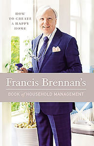Title: Francis Brennan's Book of Household Management: How to Create a Happy Home, Author: Francis Brennan