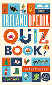 Title: The Irelandopedia Quiz Book: An `Ask Me Questions' Book, Author: Shauna Burke