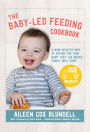 The Baby Led Feeding Cookbook: A new healthy way of eating for your baby that the whole family will love!