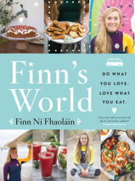 Title: Finn's World: Do What You Love. Love What You Eat., Author: Finn Ní Fhaoláin