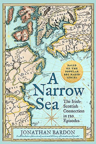 Title: A Narrow Sea: The Irish-Scottish Connection in 120 Episodes, Author: Jonathan Bardon