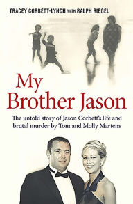 Title: My Brother Jason: The Untold Story of Jason Corbett's Life and Brutal Murder by Tom and, Author: Tracey Corbett-Lynch