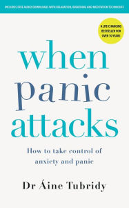 Title: When Panic Attacks: How to Take Control of Anxiety and Panic, Author: Áine Tubridy
