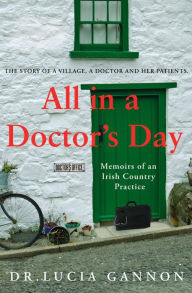 Title: All in a Doctor's Day: Memoirs of an Irish Country Practice, Author: Lucia Gannon