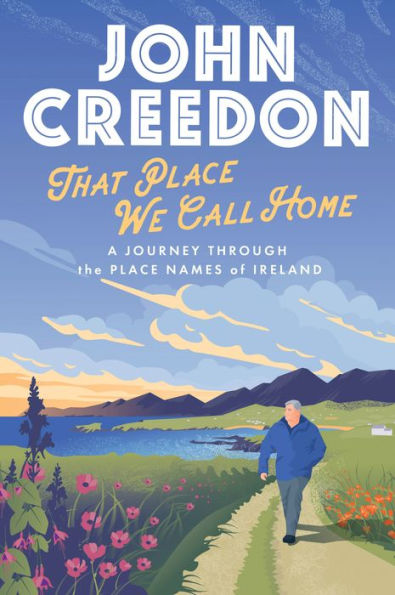 That Place We Call Home: A Journey Through the Names of Ireland