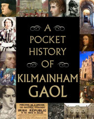 Title: A Pocket History of Kilmainham Gaol, Author: Gill Books